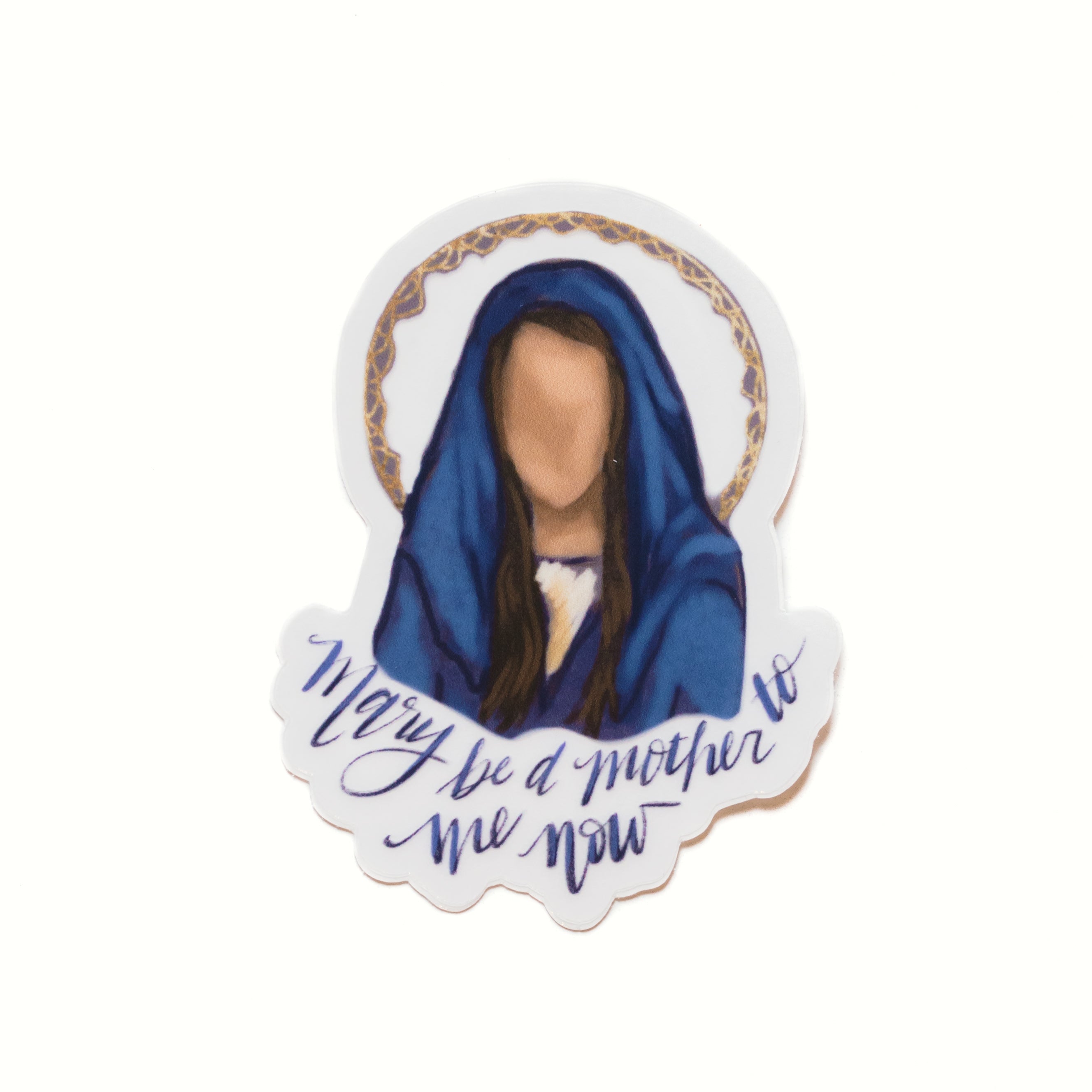 Mary Be A Mother To Me Now Sticker